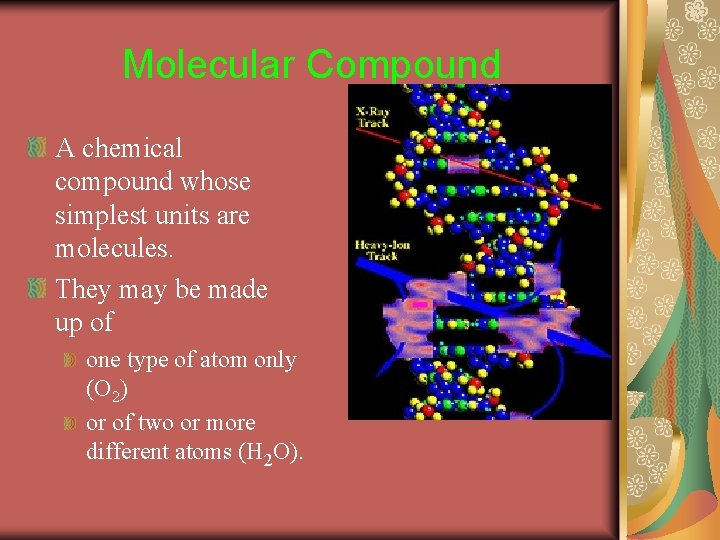 Molecular Compound A chemical compound whose simplest units are molecules. They may be made