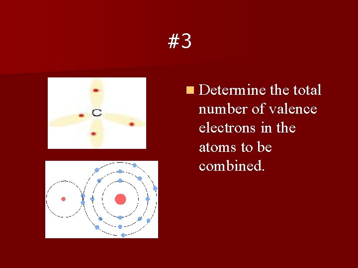 #3 n Determine the total number of valence electrons in the atoms to be