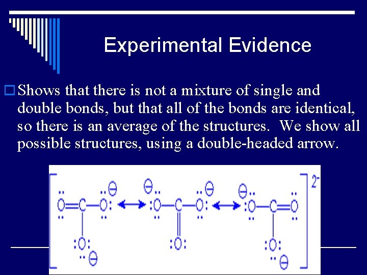Experimental Evidence o Shows that there is not a mixture of single and double