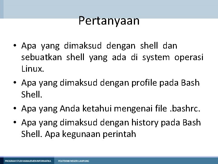 Pertanyaan • Apa yang dimaksud dengan shell dan sebuatkan shell yang ada di system