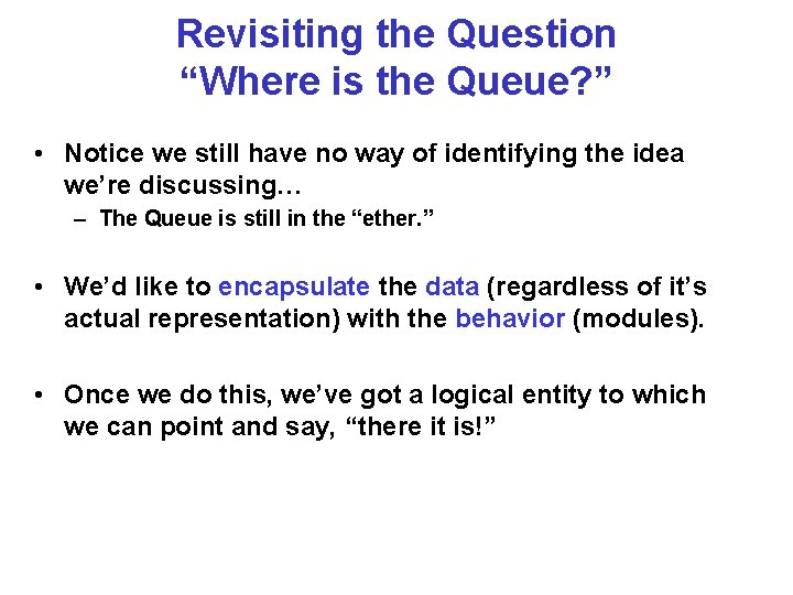 Revisiting the Question “Where is the Queue? ” • Notice we still have no