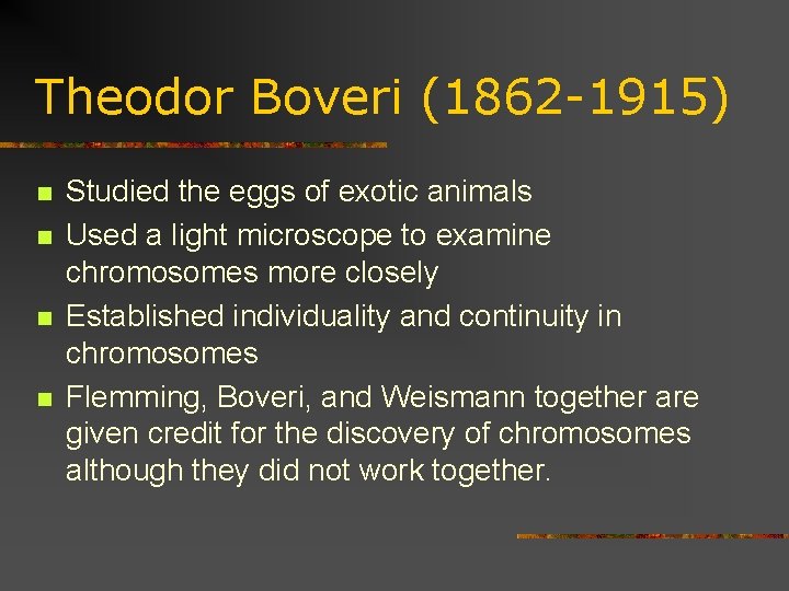 Theodor Boveri (1862 -1915) n n Studied the eggs of exotic animals Used a