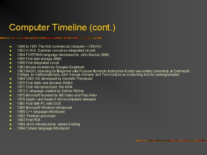 Computer Timeline (cont. ) n n n n n 1948 to 1951 The first