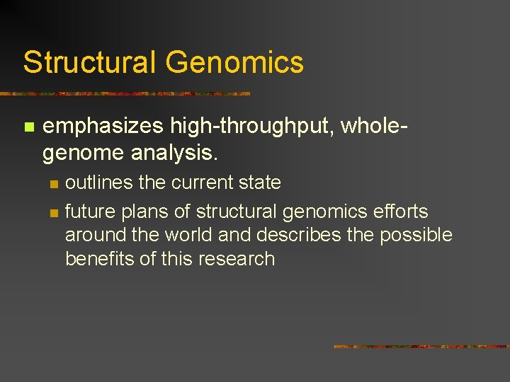 Structural Genomics n emphasizes high-throughput, wholegenome analysis. n n outlines the current state future