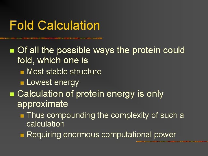 Fold Calculation n Of all the possible ways the protein could fold, which one