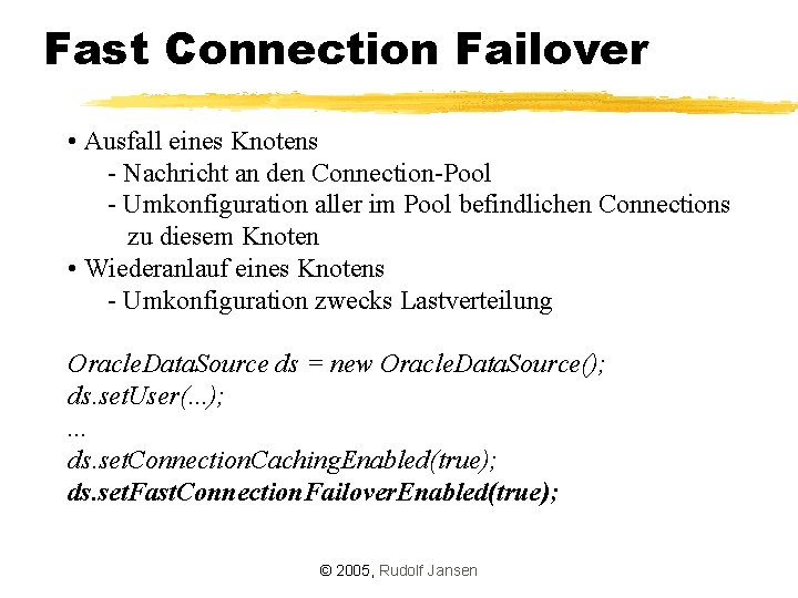 Fast Connection Failover • Ausfall eines Knotens - Nachricht an den Connection-Pool - Umkonfiguration