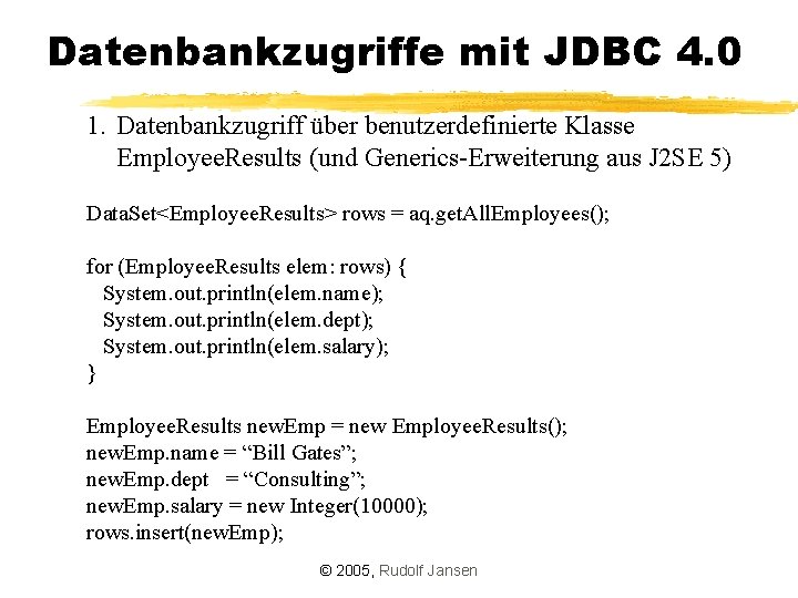 Datenbankzugriffe mit JDBC 4. 0 1. Datenbankzugriff über benutzerdefinierte Klasse Employee. Results (und Generics-Erweiterung