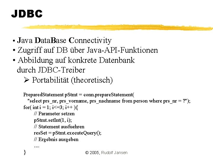 JDBC • Java Data. Base Connectivity • Zugriff auf DB über Java-API-Funktionen • Abbildung