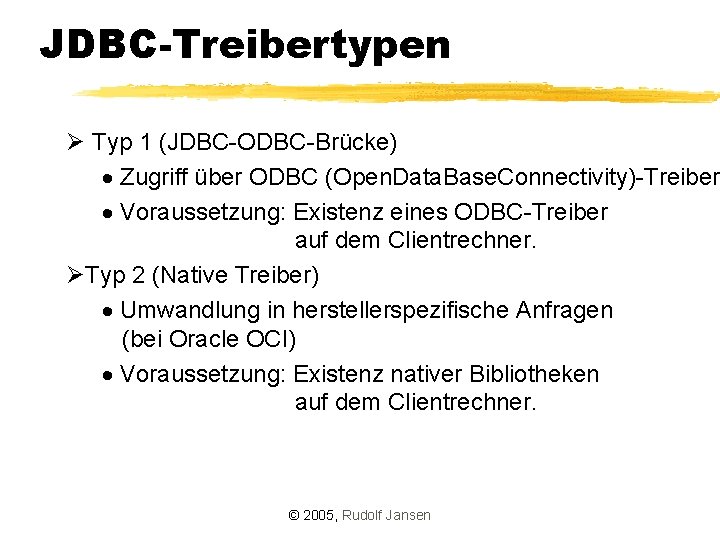 JDBC-Treibertypen Ø Typ 1 (JDBC-ODBC-Brücke) · Zugriff über ODBC (Open. Data. Base. Connectivity)-Treiber ·