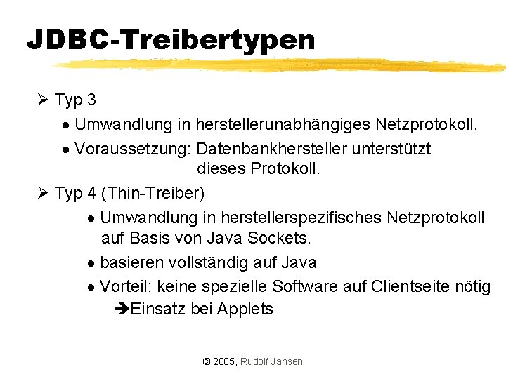 JDBC-Treibertypen Ø Typ 3 · Umwandlung in herstellerunabhängiges Netzprotokoll. · Voraussetzung: Datenbankhersteller unterstützt dieses