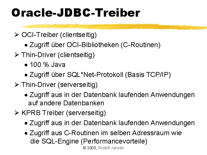 Oracle-JDBC-Treiber Ø OCI-Treiber (clientseitig) · Zugriff über OCI-Bibliotheken (C-Routinen) Ø Thin-Driver (clientseitig) · 100