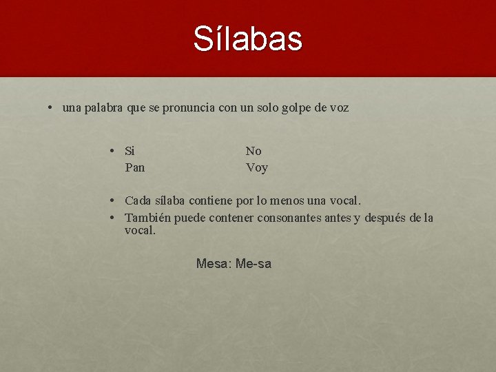Sílabas • una palabra que se pronuncia con un solo golpe de voz •