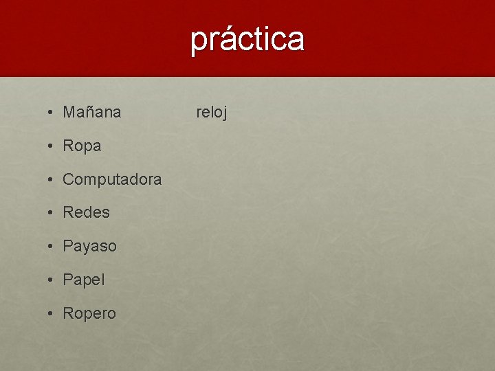 práctica • Mañana • Ropa • Computadora • Redes • Payaso • Papel •