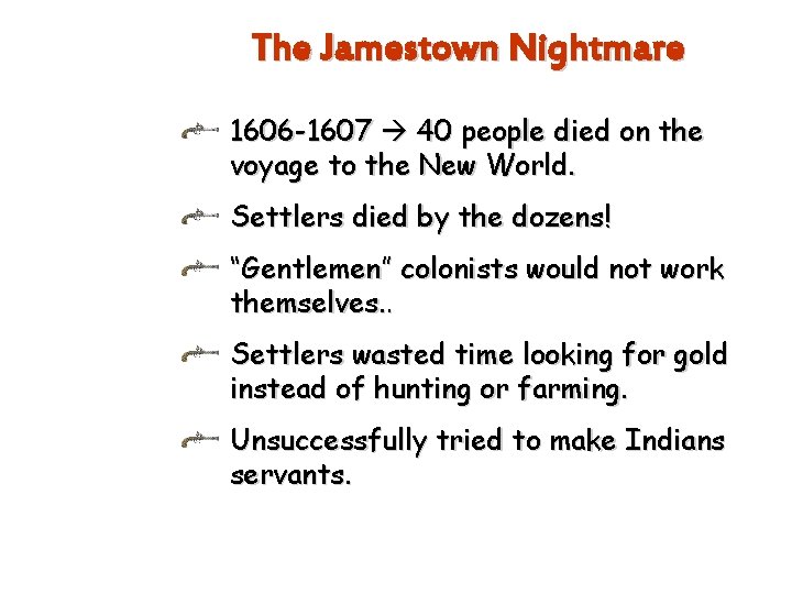 The Jamestown Nightmare 1606 -1607 40 people died on the voyage to the New