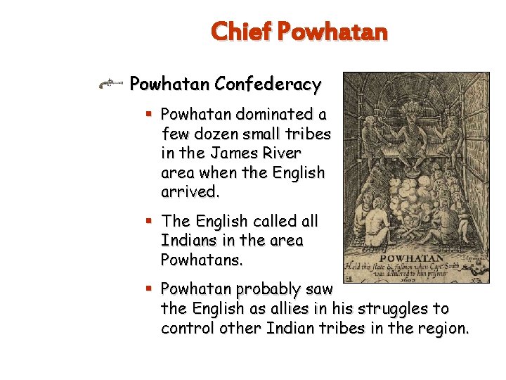 Chief Powhatan Confederacy § Powhatan dominated a few dozen small tribes in the James