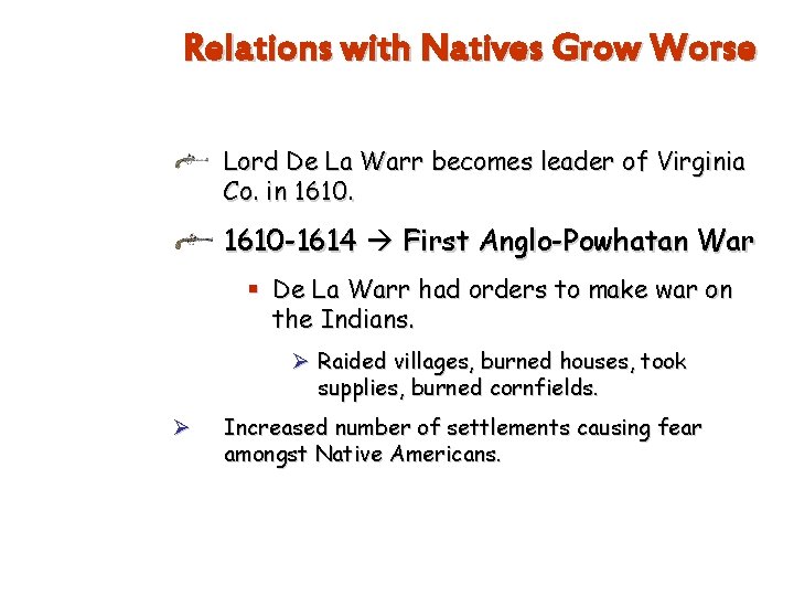 Relations with Natives Grow Worse Lord De La Warr becomes leader of Virginia Co.