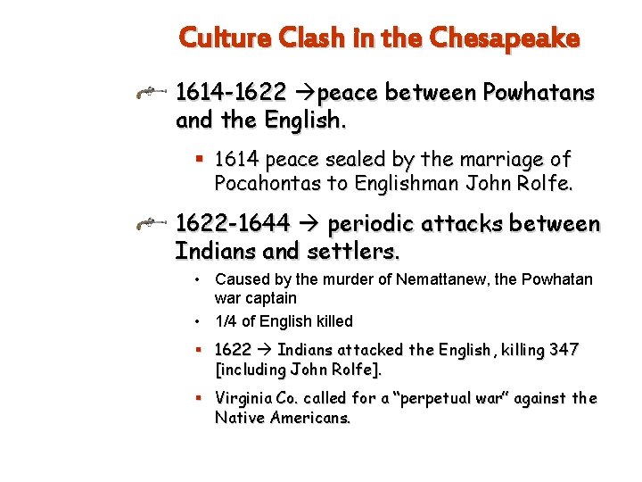 Culture Clash in the Chesapeake 1614 -1622 peace between Powhatans and the English. §