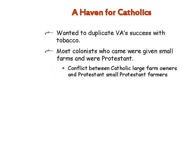 A Haven for Catholics Wanted to duplicate VA’s success with tobacco. Most colonists who