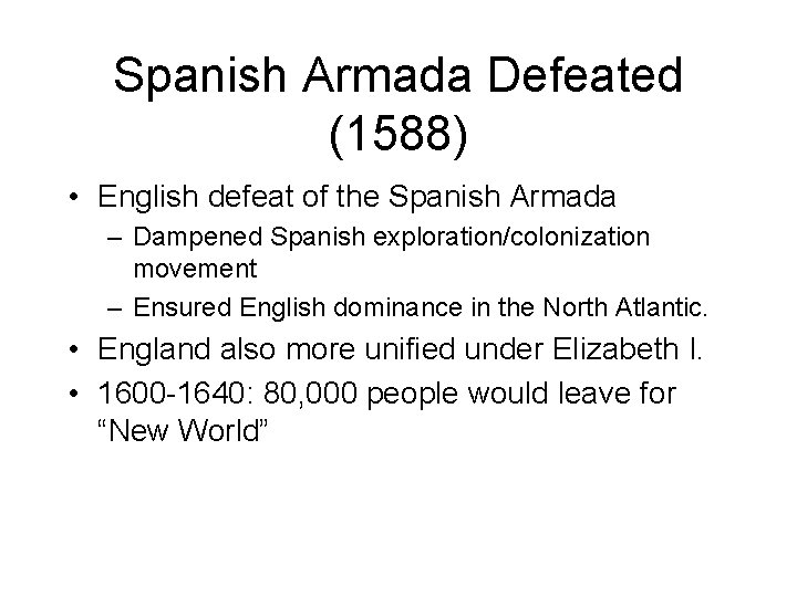 Spanish Armada Defeated (1588) • English defeat of the Spanish Armada – Dampened Spanish