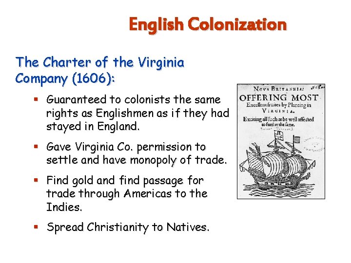 English Colonization The Charter of the Virginia Company (1606): § Guaranteed to colonists the
