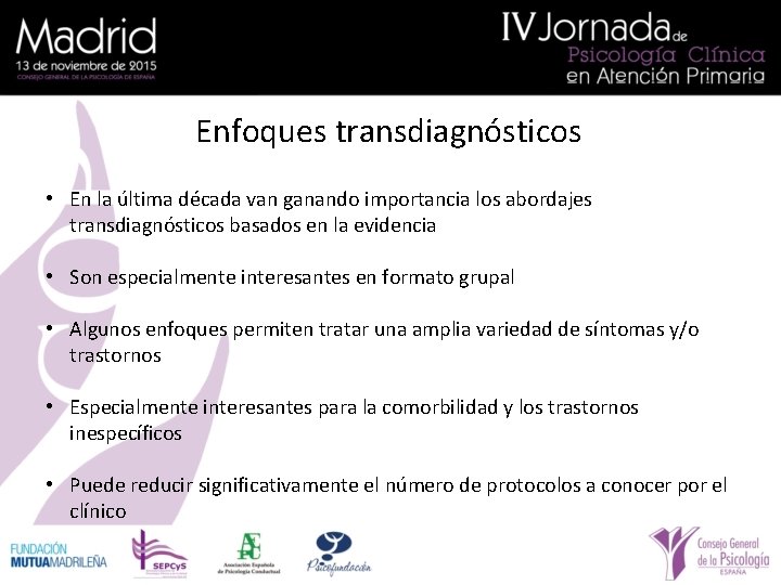 Enfoques transdiagnósticos • En la última década van ganando importancia los abordajes transdiagnósticos basados