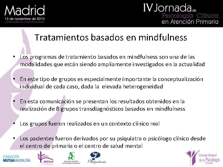 Tratamientos basados en mindfulness • Los programas de tratamiento basados en mindfulness son una
