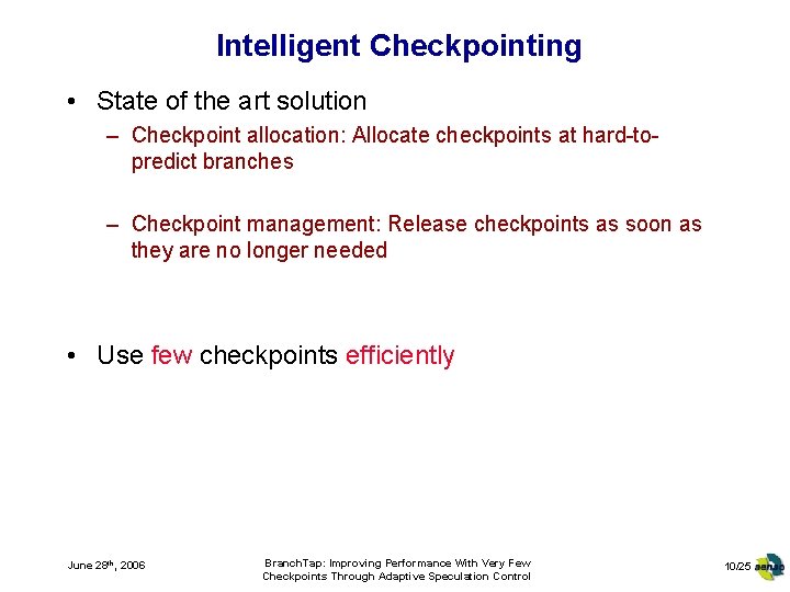 Intelligent Checkpointing • State of the art solution – Checkpoint allocation: Allocate checkpoints at