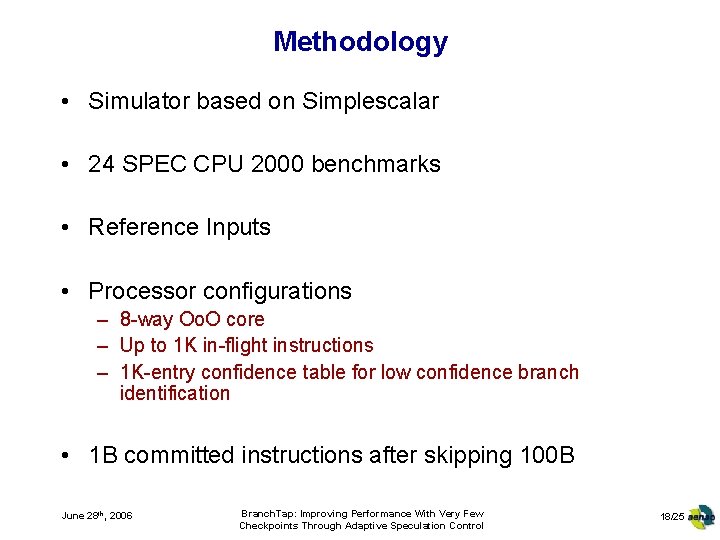 Methodology • Simulator based on Simplescalar • 24 SPEC CPU 2000 benchmarks • Reference