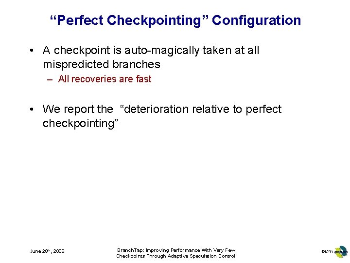 “Perfect Checkpointing” Configuration • A checkpoint is auto-magically taken at all mispredicted branches –