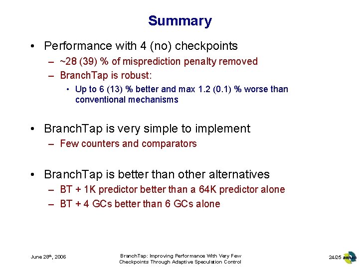 Summary • Performance with 4 (no) checkpoints – ~28 (39) % of misprediction penalty