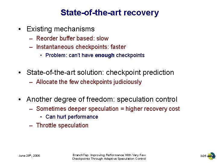 State-of-the-art recovery • Existing mechanisms – Reorder buffer based: slow – Instantaneous checkpoints: faster