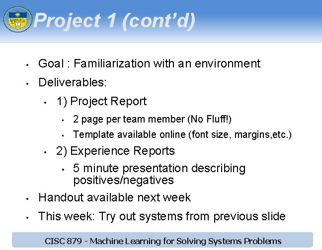 Project 1 (cont’d) • Goal : Familiarization with an environment • Deliverables: • 1)
