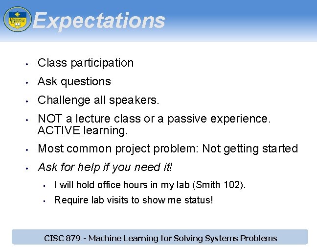 Expectations • Class participation • Ask questions • Challenge all speakers. • NOT a