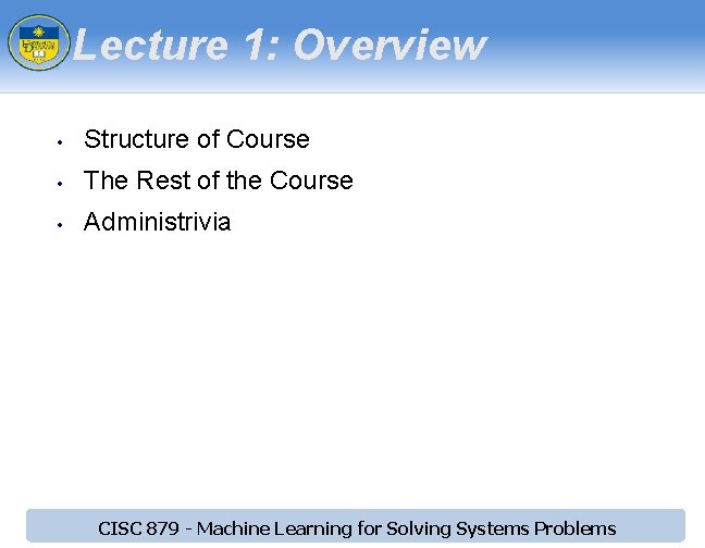 Lecture 1: Overview • Structure of Course • The Rest of the Course •