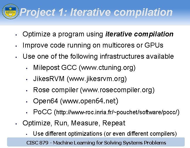 Project 1: Iterative compilation • Optimize a program using iterative compilation • Improve code
