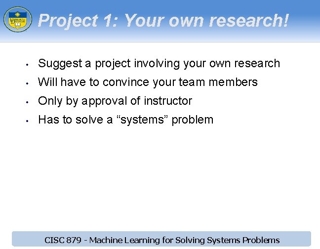 Project 1: Your own research! • Suggest a project involving your own research •