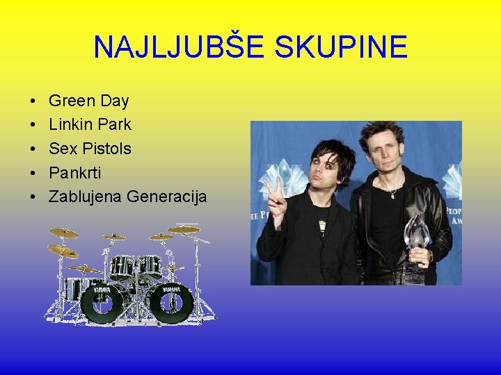 NAJLJUBŠE SKUPINE • • • Green Day Linkin Park Sex Pistols Pankrti Zablujena Generacija