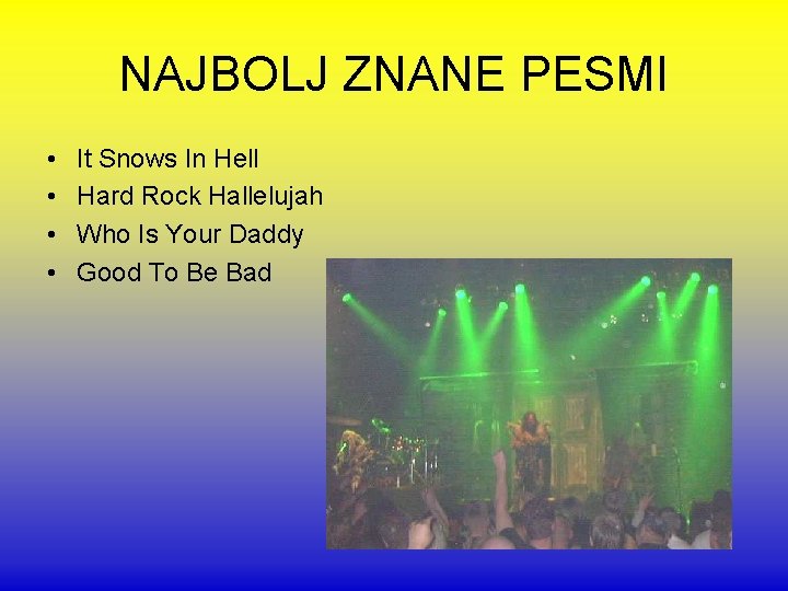 NAJBOLJ ZNANE PESMI • • It Snows In Hell Hard Rock Hallelujah Who Is