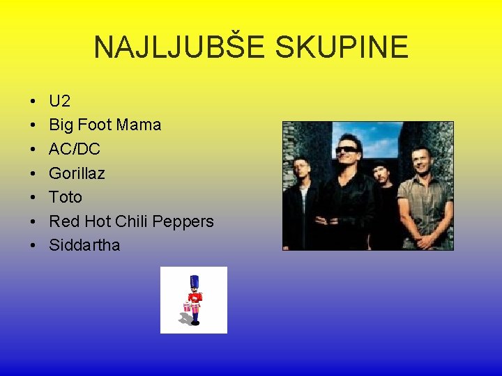 NAJLJUBŠE SKUPINE • • U 2 Big Foot Mama AC/DC Gorillaz Toto Red Hot