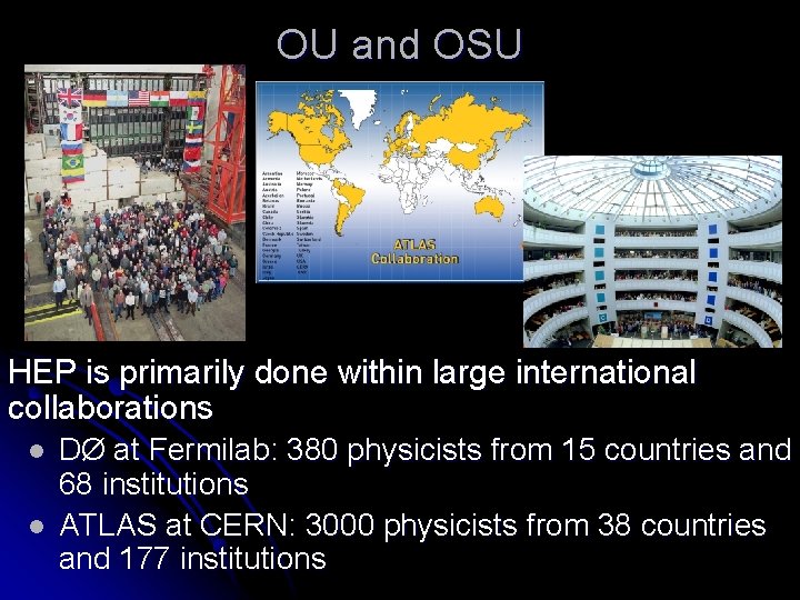 OU and OSU HEP is primarily done within large international collaborations l l DØ