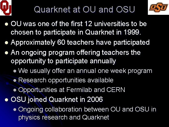 Quarknet at OU and OSU OU was one of the first 12 universities to