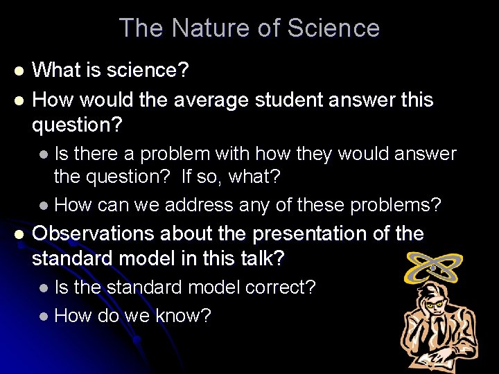The Nature of Science What is science? l How would the average student answer