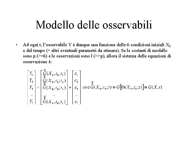 Modello delle osservabili • Ad ogni t, l’osservabile Y è dunque una funzione delle