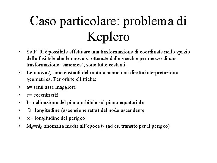 Caso particolare: problema di Keplero • • Se P=0, è possibile effettuare una trasformazione