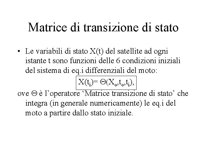 Matrice di transizione di stato • Le variabili di stato X(t) del satellite ad