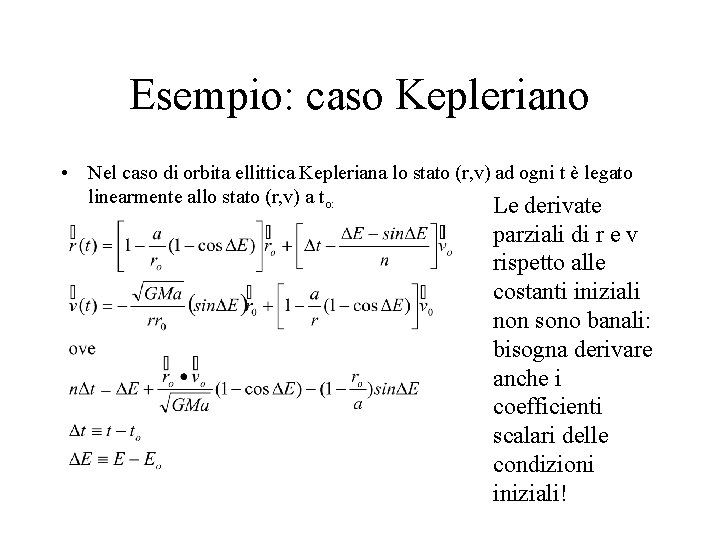 Esempio: caso Kepleriano • Nel caso di orbita ellittica Kepleriana lo stato (r, v)