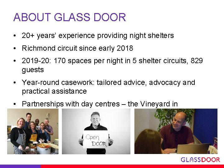 ABOUT GLASS DOOR • 20+ years’ experience providing night shelters • Richmond circuit since