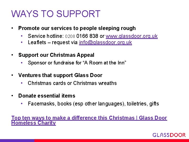 WAYS TO SUPPORT • Promote our services to people sleeping rough • Service hotline: