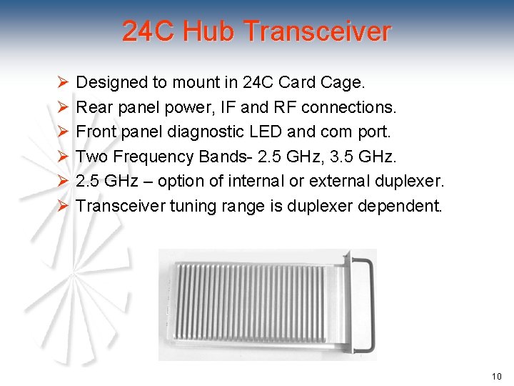 24 C Hub Transceiver Ø Designed to mount in 24 C Card Cage. Ø