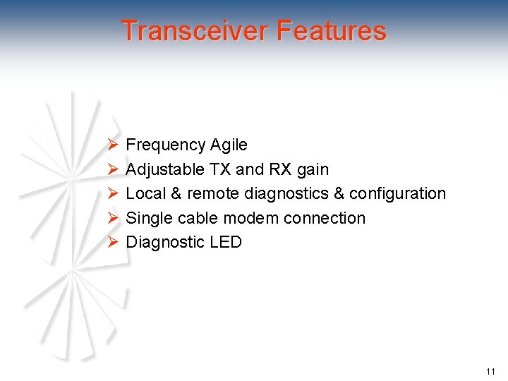 Transceiver Features Ø Frequency Agile Ø Adjustable TX and RX gain Ø Local &
